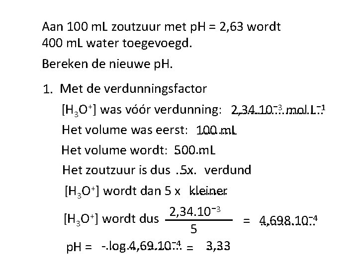 Aan 100 m. L zoutzuur met p. H = 2, 63 wordt 400 m.