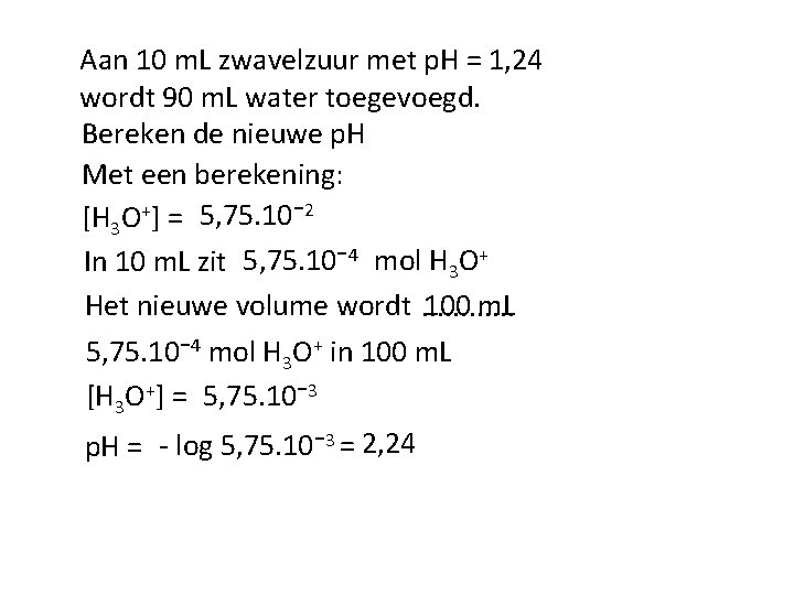 Aan 10 m. L zwavelzuur met p. H = 1, 24 wordt 90 m.