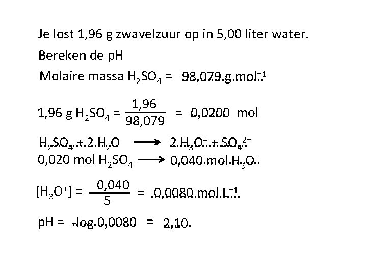 Je lost 1, 96 g zwavelzuur op in 5, 00 liter water. Bereken de