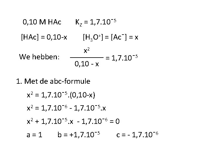 0, 10 M HAc [HAc] = 0, 10 -x We hebben: KZ = 1,
