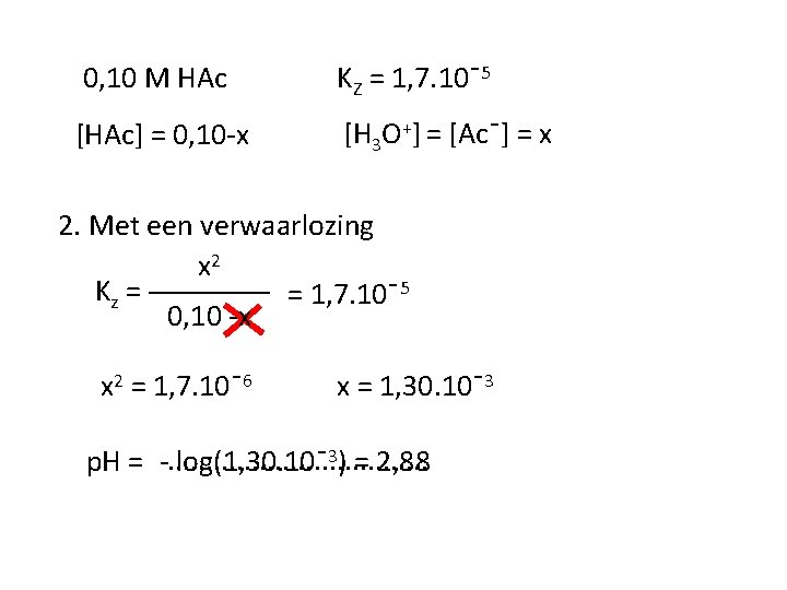 0, 10 M HAc KZ = 1, 7. 10ˉ5 [HAc] = 0, 10 -x