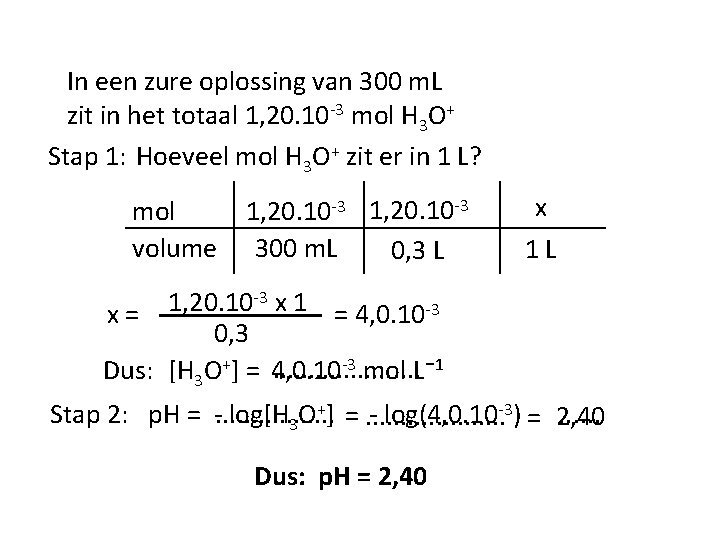 In een zure oplossing van 300 m. L zit in het totaal 1, 20.