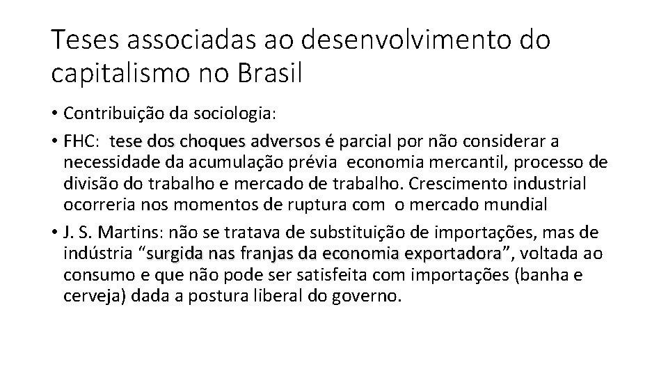 Teses associadas ao desenvolvimento do capitalismo no Brasil • Contribuição da sociologia: • FHC: