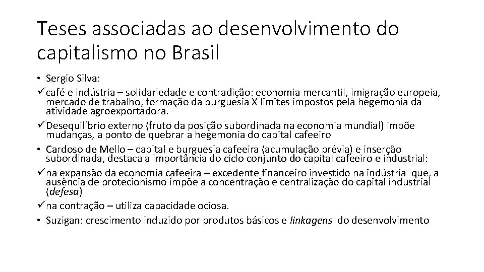 Teses associadas ao desenvolvimento do capitalismo no Brasil • Sergio Silva: Silva ücafé e