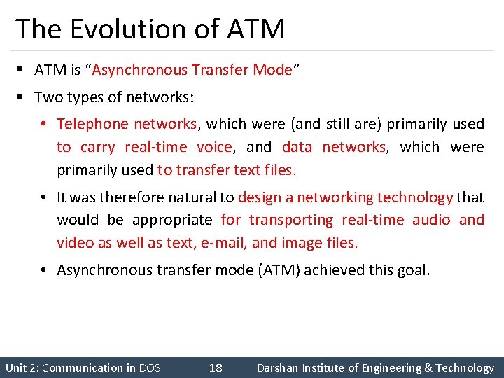 The Evolution of ATM § ATM is “Asynchronous Transfer Mode” § Two types of