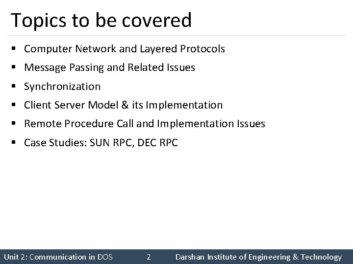 Topics to be covered § Computer Network and Layered Protocols § Message Passing and