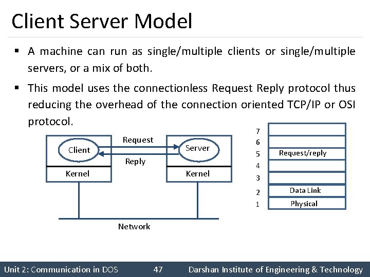 Client Server Model § A machine can run as single/multiple clients or single/multiple servers,