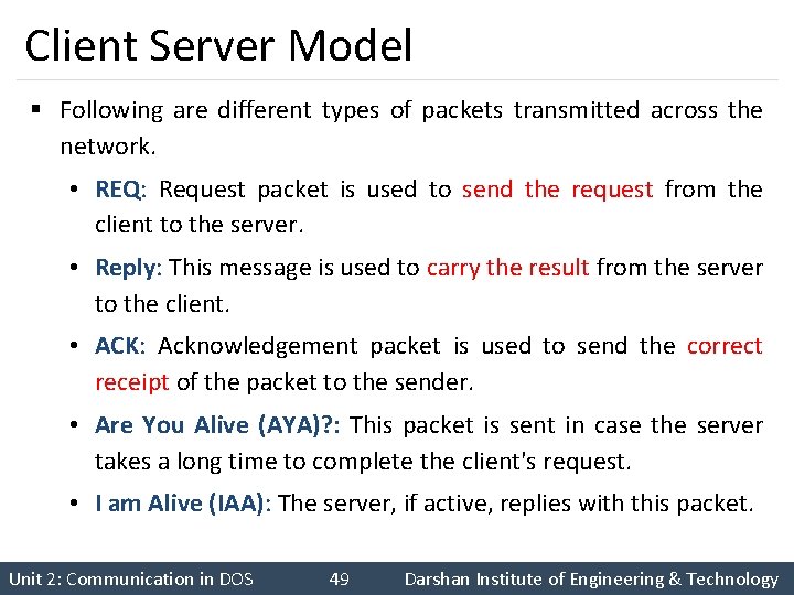 Client Server Model § Following are different types of packets transmitted across the network.