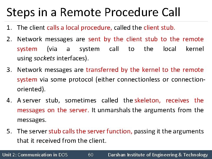 Steps in a Remote Procedure Call 1. The client calls a local procedure, called