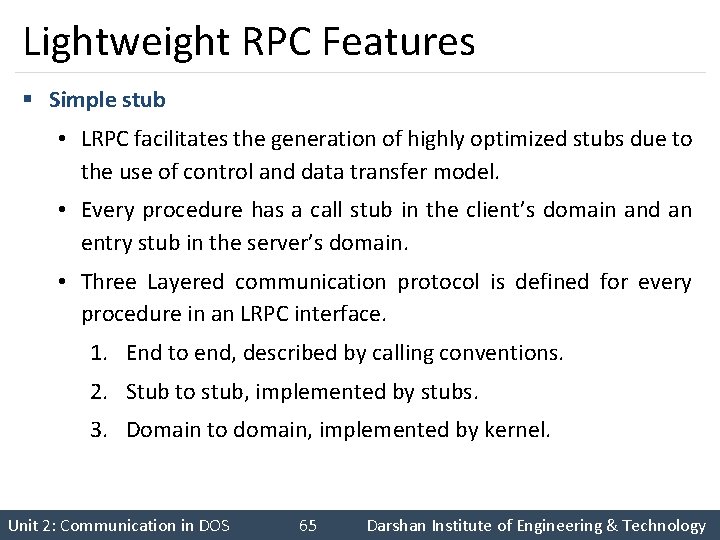 Lightweight RPC Features § Simple stub • LRPC facilitates the generation of highly optimized
