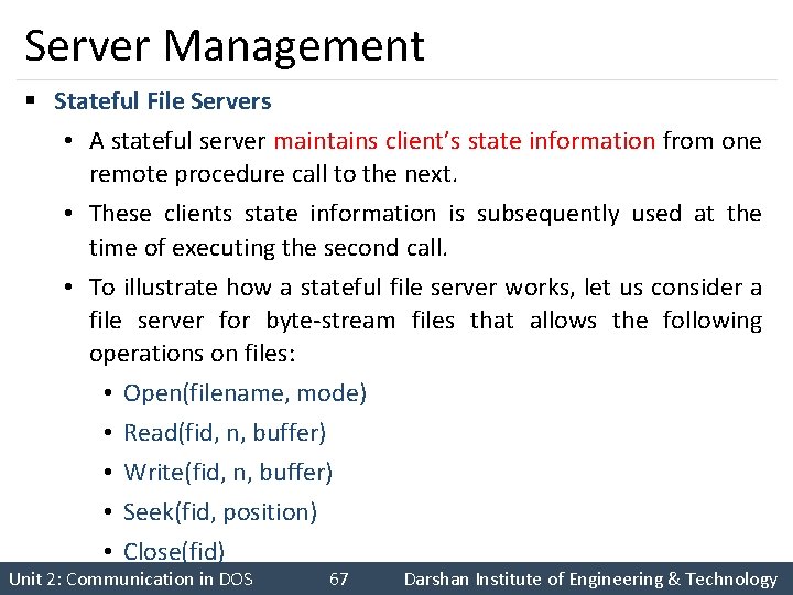 Server Management § Stateful File Servers • A stateful server maintains client’s state information