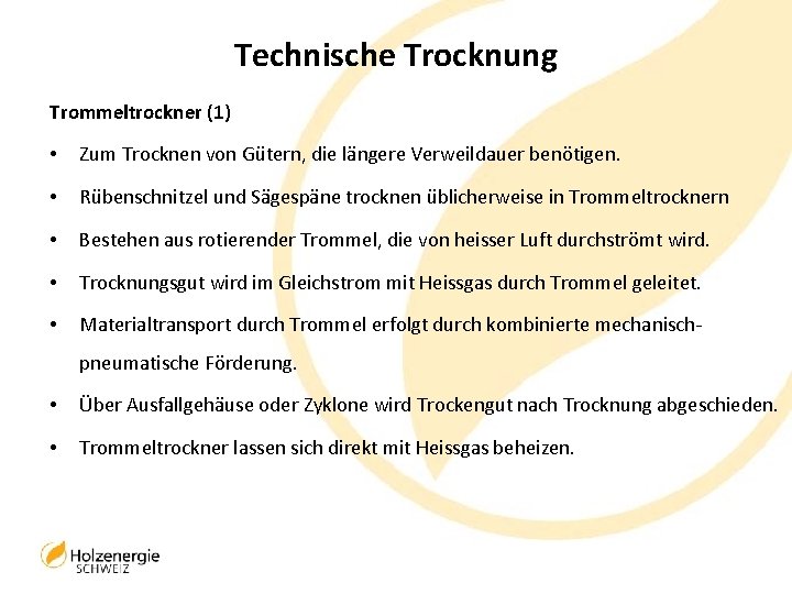 Technische Trocknung Trommeltrockner (1) • Zum Trocknen von Gütern, die längere Verweildauer benötigen. •