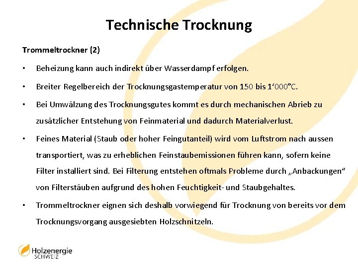 Technische Trocknung Trommeltrockner (2) • Beheizung kann auch indirekt über Wasserdampf erfolgen. • Breiter