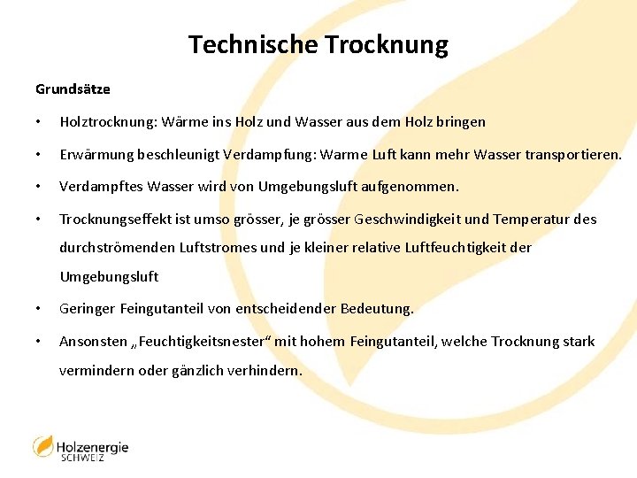 Technische Trocknung Grundsätze • Holztrocknung: Wärme ins Holz und Wasser aus dem Holz bringen