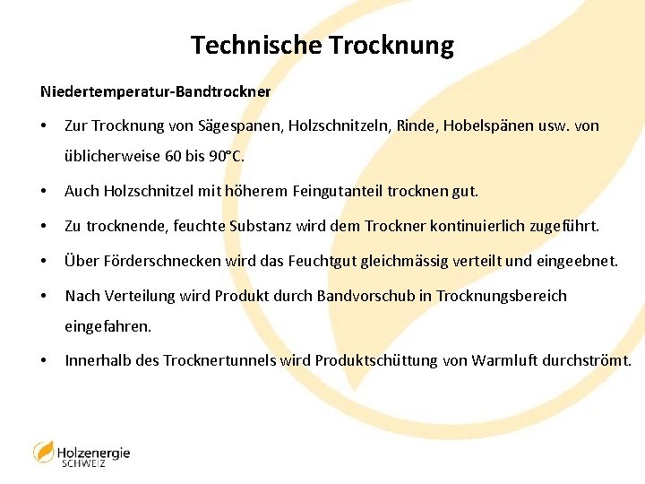 Technische Trocknung Niedertemperatur-Bandtrockner • Zur Trocknung von Sägespanen, Holzschnitzeln, Rinde, Hobelspänen usw. von üblicherweise