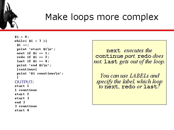 Make loops more complex $i = 0; while( $i < 7 ){ $i ++;