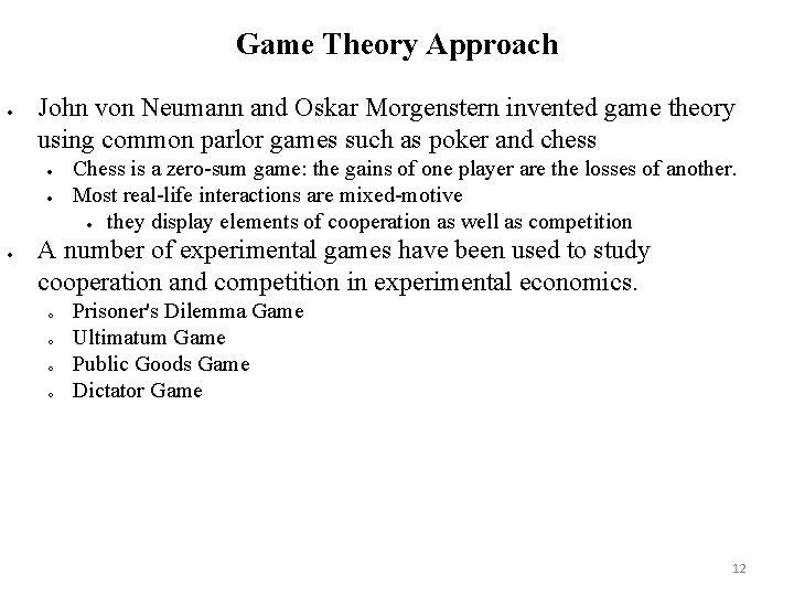 Game Theory Approach John von Neumann and Oskar Morgenstern invented game theory using common