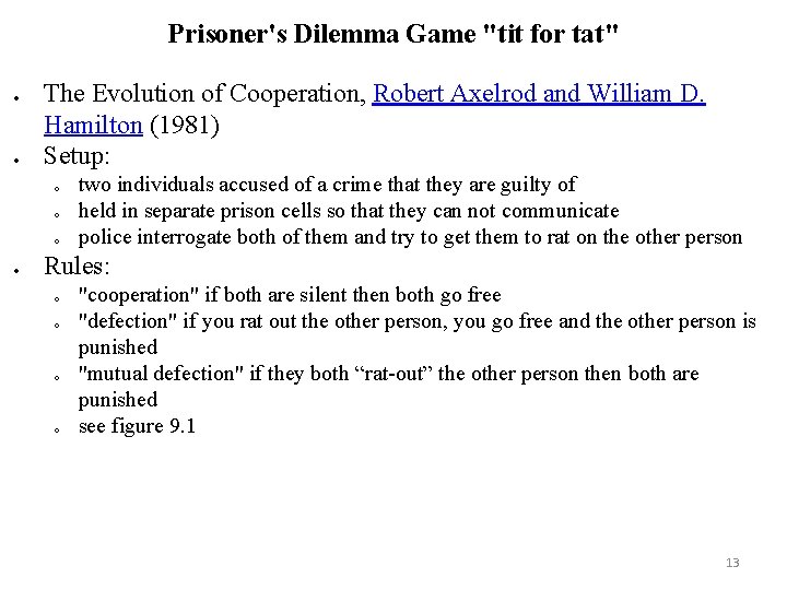 Prisoner's Dilemma Game "tit for tat" The Evolution of Cooperation, Robert Axelrod and William