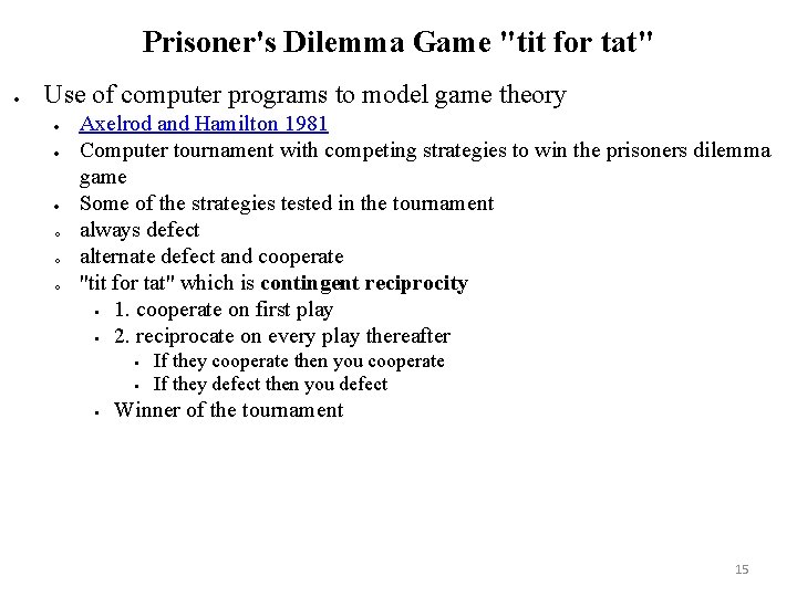 Prisoner's Dilemma Game "tit for tat" Use of computer programs to model game theory
