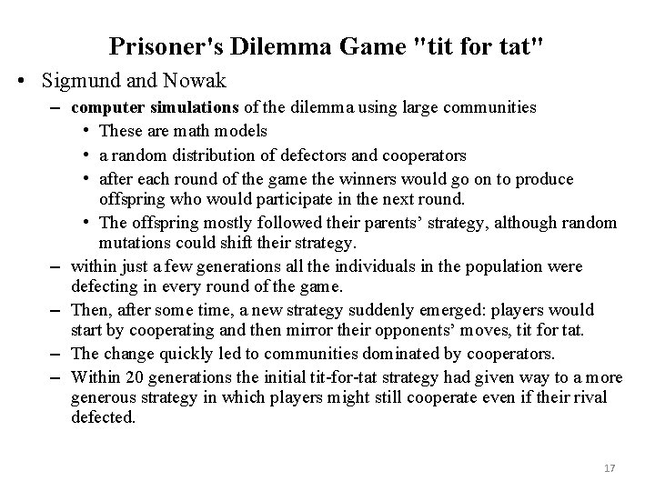 Prisoner's Dilemma Game "tit for tat" • Sigmund and Nowak – computer simulations of