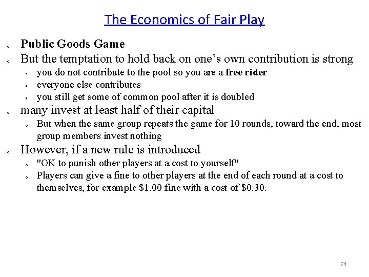 The Economics of Fair Play o o Public Goods Game But the temptation to