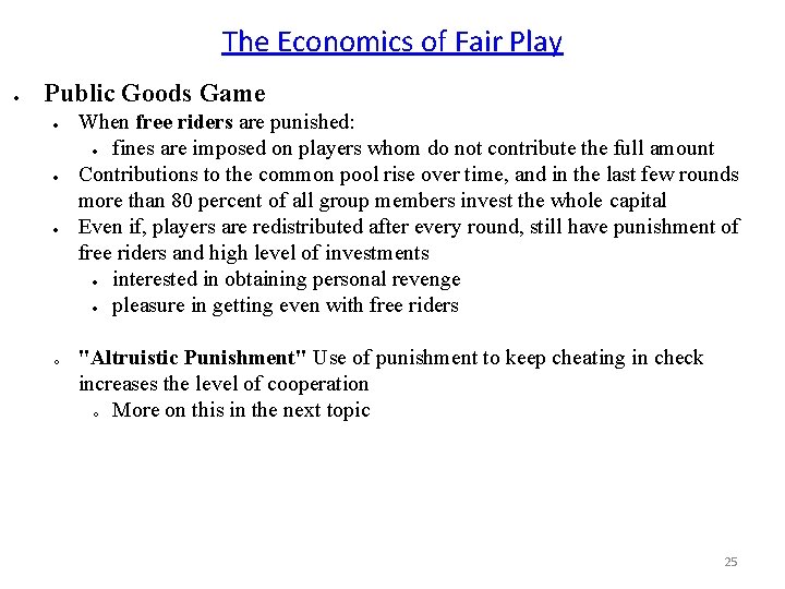 The Economics of Fair Play Public Goods Game o When free riders are punished: