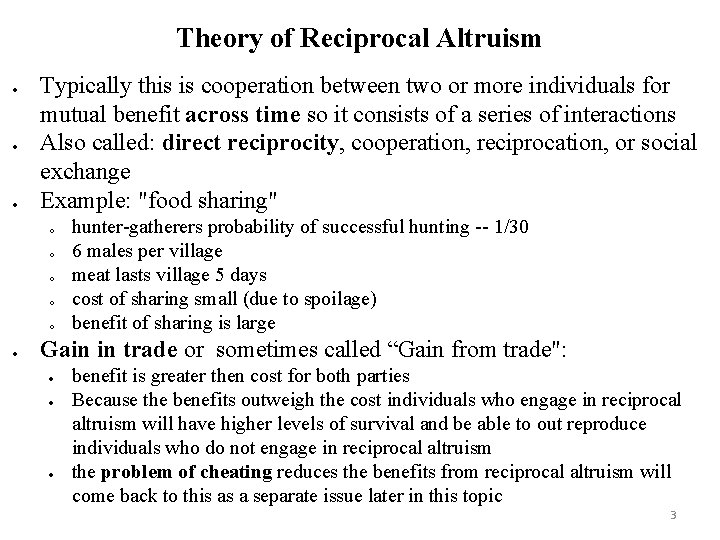 Theory of Reciprocal Altruism Typically this is cooperation between two or more individuals for