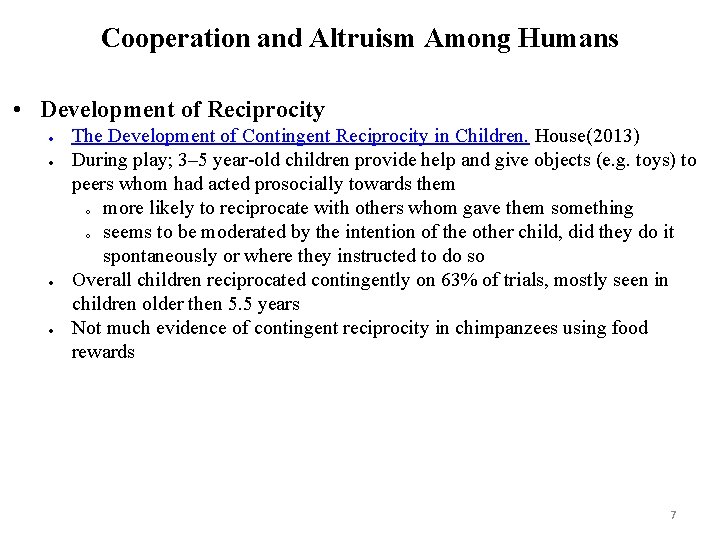 Cooperation and Altruism Among Humans • Development of Reciprocity The Development of Contingent Reciprocity