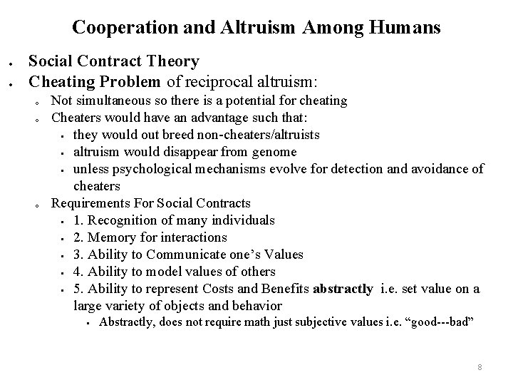 Cooperation and Altruism Among Humans Social Contract Theory Cheating Problem of reciprocal altruism: o