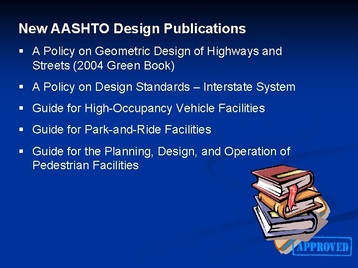 New AASHTO Design Publications § A Policy on Geometric Design of Highways and Streets New AASHTO Design Publications § A Policy on Geometric Design of Highways and Streets