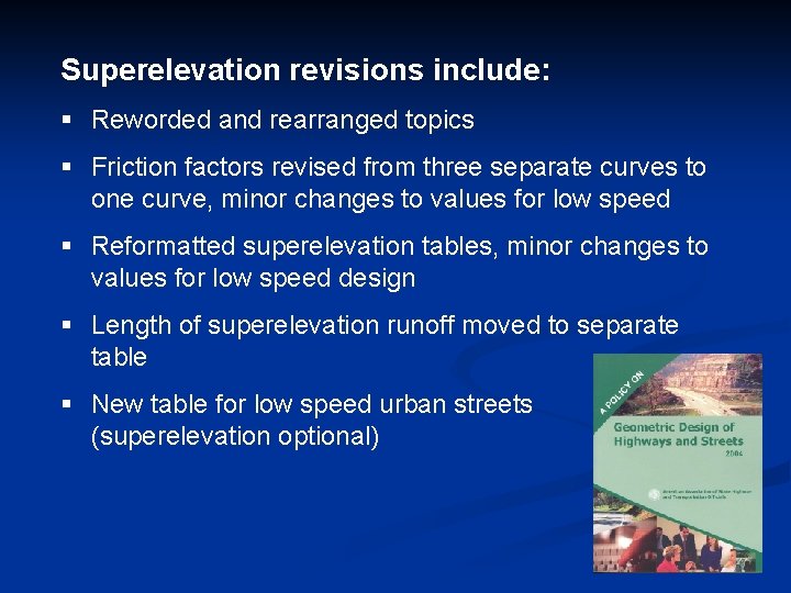 Superelevation revisions include: § Reworded and rearranged topics § Friction factors revised from three