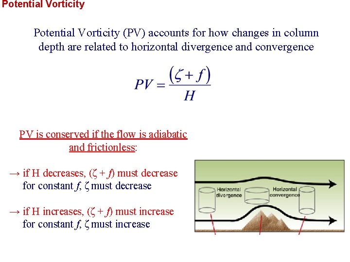 Potential Vorticity (PV) accounts for how changes in column depth are related to horizontal