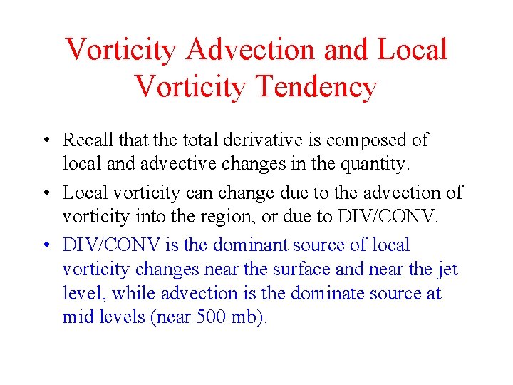 Vorticity Advection and Local Vorticity Tendency • Recall that the total derivative is composed