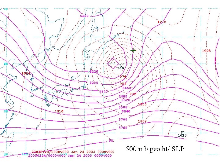 SLP 00 Z 24 Jan 2003 + 500 mb geo ht/ SLP 