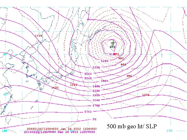 SLP 12 Z 24 Jan 2003 + 500 mb geo ht/ SLP 