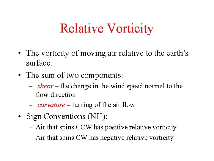 Relative Vorticity • The vorticity of moving air relative to the earth’s surface. •