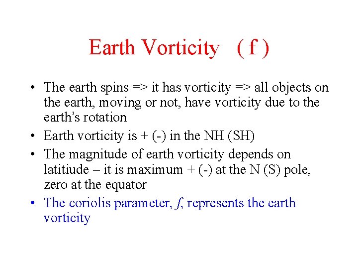 Earth Vorticity ( f ) • The earth spins => it has vorticity =>