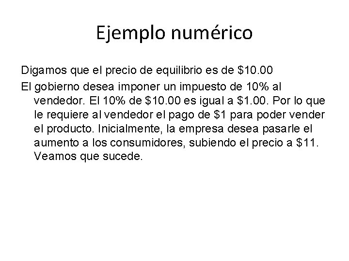 Ejemplo numérico Digamos que el precio de equilibrio es de $10. 00 El gobierno