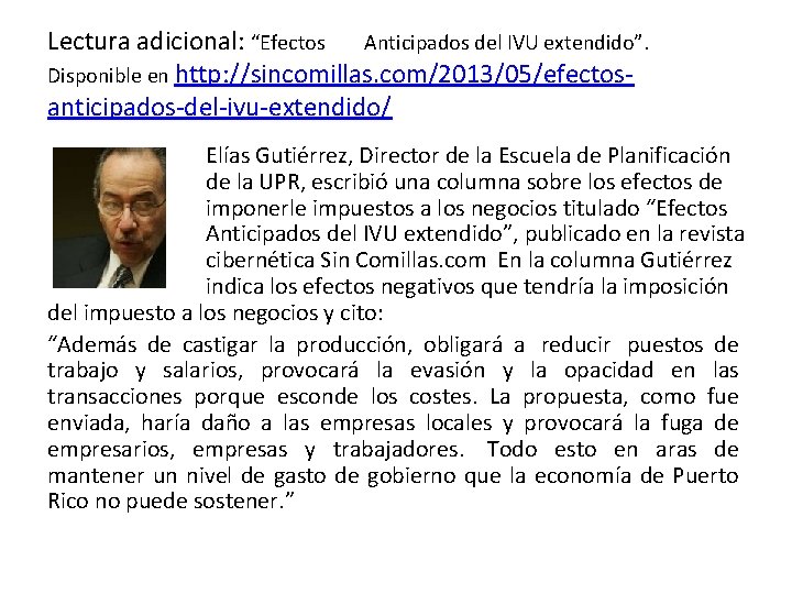 Lectura adicional: “Efectos Anticipados del IVU extendido”. Disponible en http: //sincomillas. com/2013/05/efectosanticipados-del-ivu-extendido/ Elías Gutiérrez,