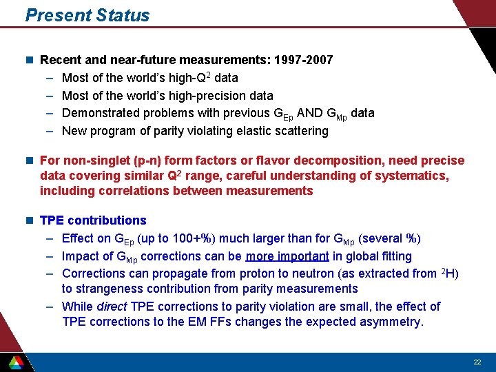Present Status n Recent and near-future measurements: 1997 -2007 – Most of the world’s