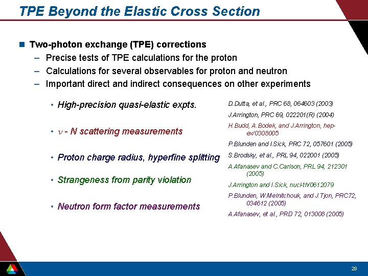 TPE Beyond the Elastic Cross Section n Two-photon exchange (TPE) corrections – Precise tests