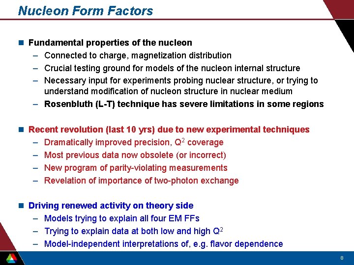 Nucleon Form Factors n Fundamental properties of the nucleon – Connected to charge, magnetization