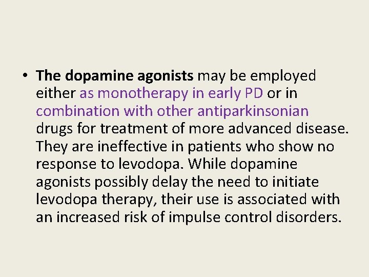  • The dopamine agonists may be employed either as monotherapy in early PD