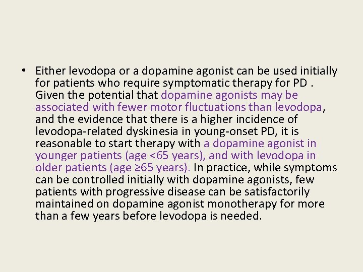  • Either levodopa or a dopamine agonist can be used initially for patients