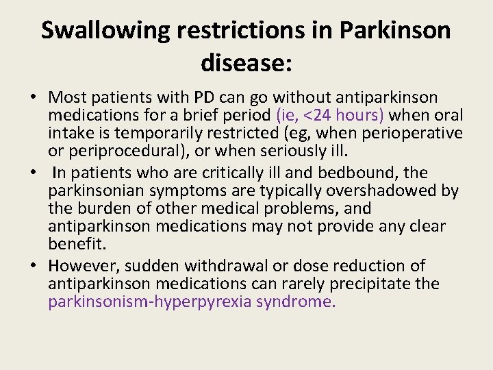 Swallowing restrictions in Parkinson disease: • Most patients with PD can go without antiparkinson