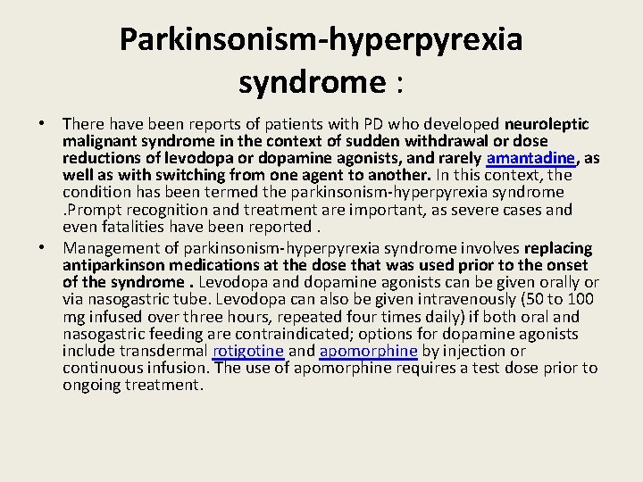 Parkinsonism-hyperpyrexia syndrome : • There have been reports of patients with PD who developed