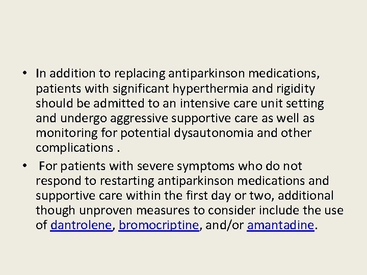  • In addition to replacing antiparkinson medications, patients with significant hyperthermia and rigidity