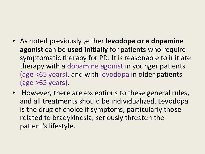  • As noted previously , either levodopa or a dopamine agonist can be