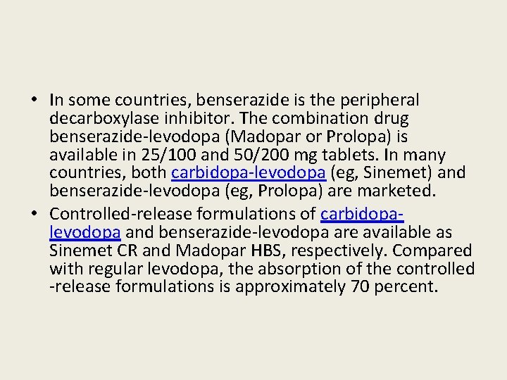  • In some countries, benserazide is the peripheral decarboxylase inhibitor. The combination drug