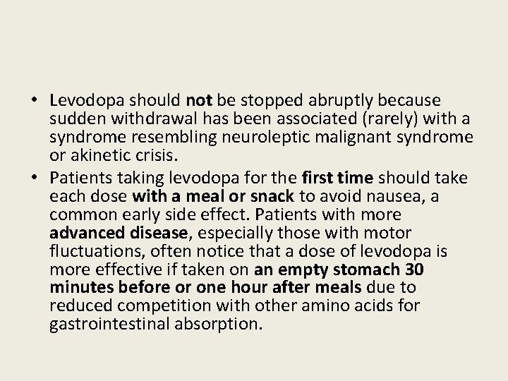  • Levodopa should not be stopped abruptly because sudden withdrawal has been associated